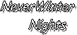 NeverWinter
    Nights